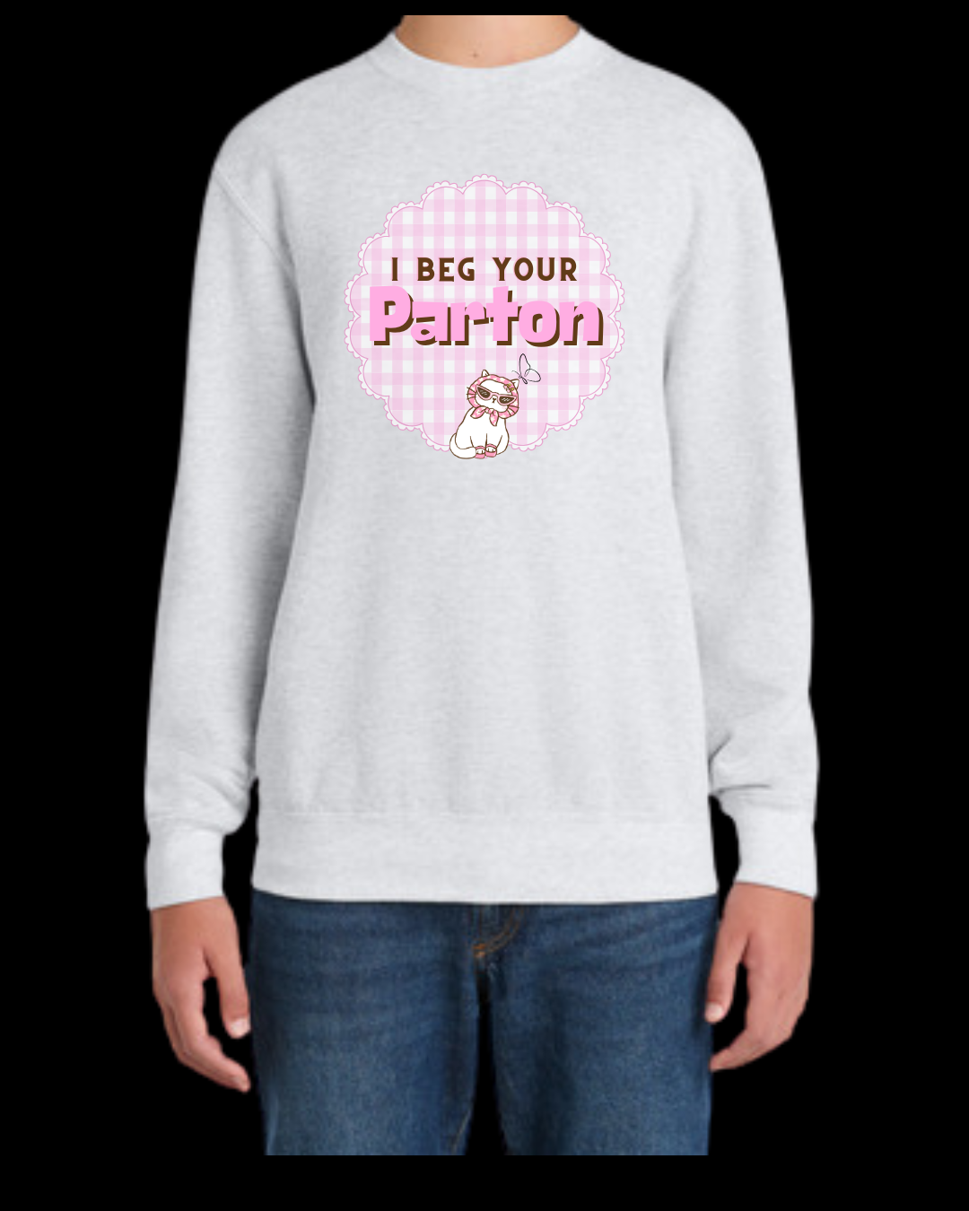 I Beg Your Parton Sweatshirt